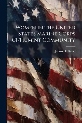Cover image for Women in the United States Marine Corps CI/Humint Community