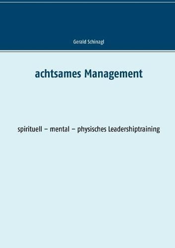 Cover image for Achtsames Management: spirituell - mental - physisches Leadershiptraining