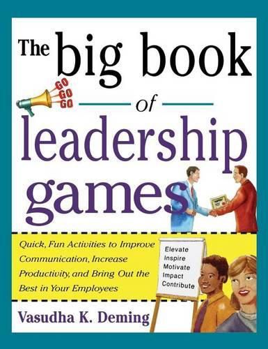 Cover image for Big Book of Leadership Games: Quick, Fun Activities to Improve Communication, Increase Productivity, and Bring Out the Best in Employees