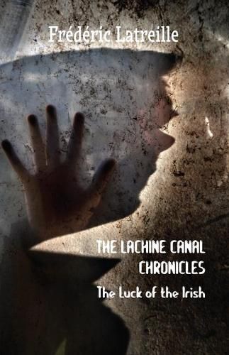 Cover image for The Lachine Canal Chronicles: The Luck of the Irish