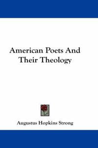 Cover image for American Poets and Their Theology