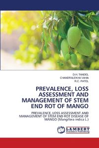 Cover image for Prevalence, Loss Assessment and Management of Stem End Rot of Mango