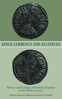 Cover image for Kings, Currency and Alliances: History and Coinage of Southern England in the Ninth Century