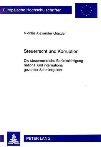 Cover image for Steuerrecht Und Korruption: Die Steuerrechtliche Beruecksichtigung National Und International Gezahlter Schmiergelder