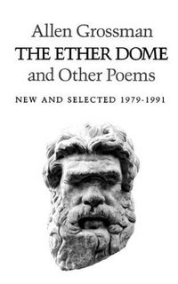 Cover image for The Ether Dome and Other Poems: New and Selected 1979-1991