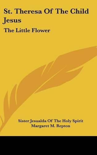 Cover image for St. Theresa of the Child Jesus: The Little Flower