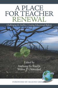 Cover image for A Place for Teacher Renewal: Challenging in the Intellect, Creating Educational Reform