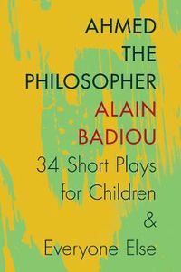 Cover image for Ahmed the Philosopher: Thirty-Four Short Plays for Children and Everyone Else
