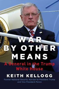 Cover image for War by Other Means: A General in the Trump White House