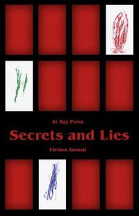 Cover image for Secrets And Lies: At Bay Press Fiction Annual