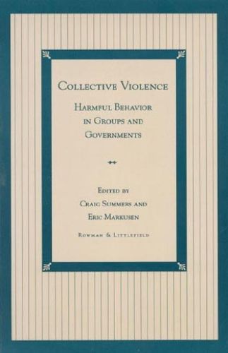 Cover image for Collective Violence: Harmful Behavior in Groups and Governments