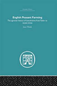 Cover image for English Peasant Farming: The Agrarian history of Lincolnshire from Tudor to Recent Times