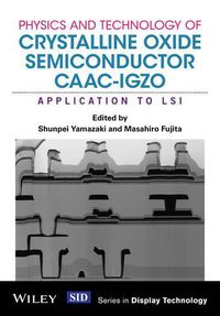 Cover image for Physics and Technology of Crystalline Oxide Semiconductor CAAC-IGZO: Application to LSI
