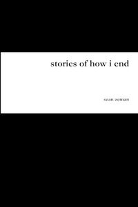 Cover image for Stories of How I End