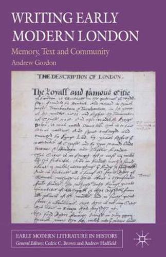 Cover image for Writing Early Modern London: Memory, Text and Community