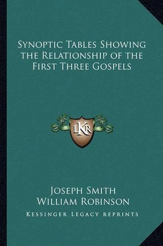 Cover image for Synoptic Tables Showing the Relationship of the First Three Gospels