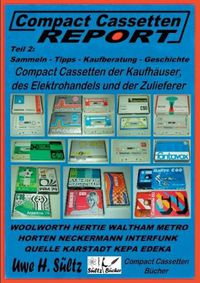 Cover image for Compact Cassetten Report - Teil 2: Sammeln - Tipps - Kaufberatung - Kaufhauser - Elektrohandel - Zulieferer: Audio Magnetics, Eltropa, Electronic Partner, Horten, Hertie, Interfunk, Kaufhalle, Karstadt, Neckermann, Quelle, Weltfunk, uvm.