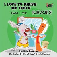 Cover image for I Love to Brush My Teeth: English Chinese Bilingual Edition