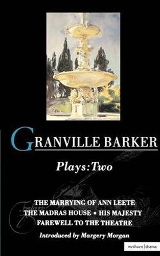 Cover image for Granville Barker Plays: 2: The Marrying of Ann Leete; Madras House; His Majesty; Farewell to the Theatre