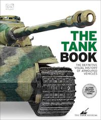 Cover image for The Tank Book: The Definitive Visual History of Armoured Vehicles