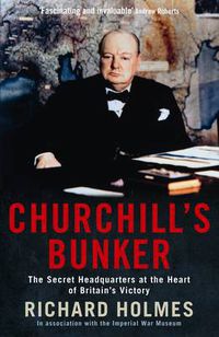 Cover image for Churchill's Bunker: The Secret Headquarters at the Heart of Britain's Victory