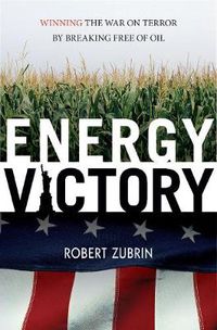 Cover image for Energy Victory: Winning the War on Terror by Breaking Free of Oil