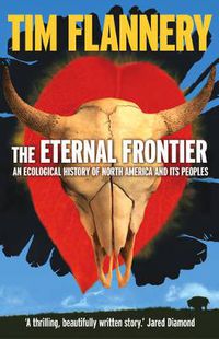 Cover image for The Eternal Frontier: An Ecological History of North America & Its Peoples