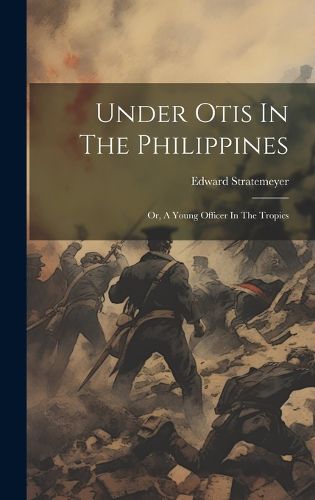 Cover image for Under Otis In The Philippines