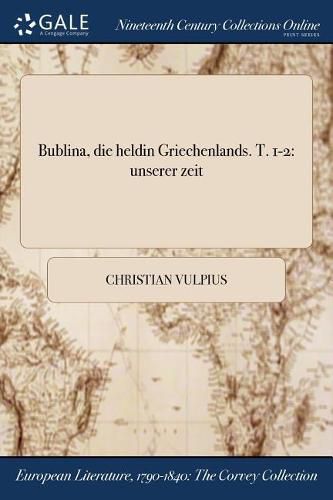 Cover image for Bublina, Die Heldin Griechenlands. T. 1-2: Unserer Zeit