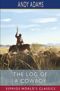 Cover image for The Log of a Cowboy (Esprios Classics)