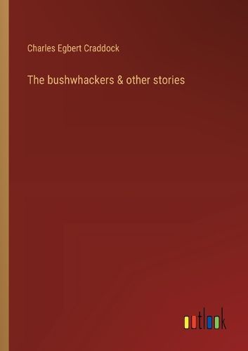 Cover image for The bushwhackers & other stories