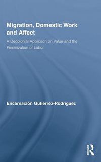 Cover image for Migration, Domestic Work and Affect: A Decolonial Approach on Value and the Feminization of Labor