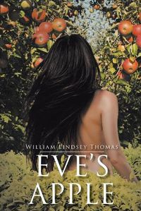 Cover image for Eve's Apple: A Historical Novelette on How Eden Was Lost but Prophesied Regained