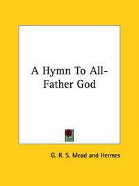 Cover image for A Hymn to All-Father God