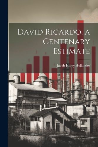 David Ricardo, a Centenary Estimate