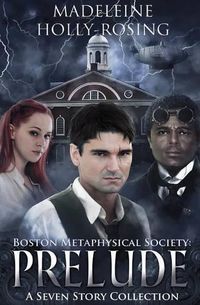 Cover image for Boston Metaphysical Society: Prelude: A Seven Story Collection