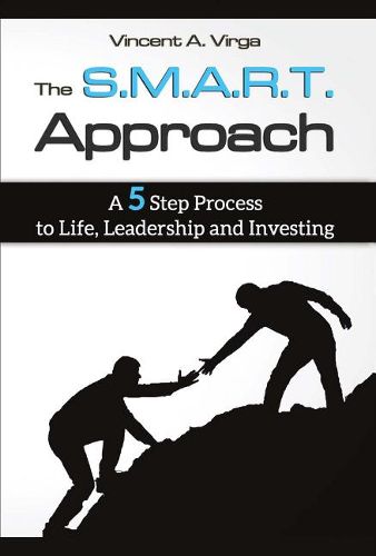 Cover image for The S.M.A.R.T. Approach: A 5 Step Process to Life, Leadership and Investing