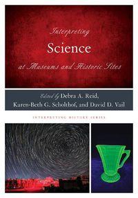 Cover image for Interpreting Science at Museums and Historic Sites