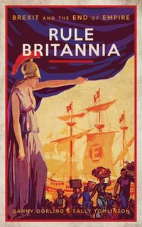 Cover image for Rule Britannia: Brexit and the End of Empire