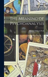 Cover image for The Meaning of Psychoanalysis