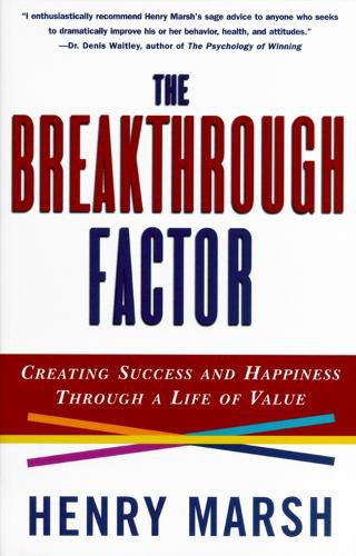 Cover image for The Breakthrough Factor: Creating Success and Happiness Through a Life of Value