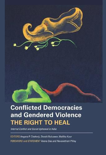 Cover image for Conflicted Democracies and Gendered Violence - The Right to Heal: Internal Conflict and Social Upheaval in India