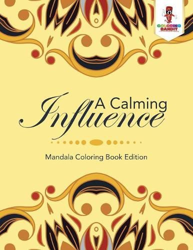 A Calming Influence: Mandala Coloring Book Edition