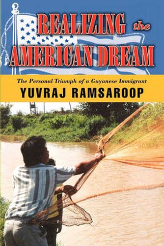 Cover image for Realizing the American Dream-The Personal Triumph of a Guyanese Immigrant