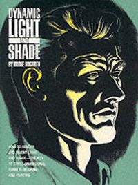 Cover image for Dynamic Light and Shade: How to Render and Invent Light and Shade - The Key to Three-dimensional Form in Drawing and Painting
