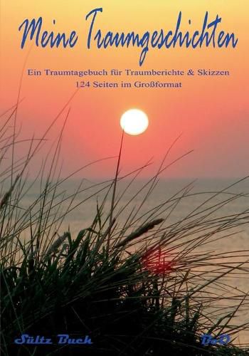 Meine Traumgeschichten - Traumtagebuch fur Traumberichte zum Schreiben und Malen