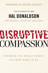 Cover image for Disruptive Compassion: Becoming the Revolutionary You Were Born to Be