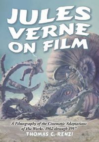 Cover image for Jules Verne on Film: A Filmography of the Cinematic Adaptations of His Works, 1902 Through 1997