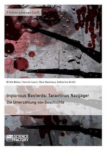 Cover image for Inglorious Basterds: Tarantinos Nazijager. Die Umerzahlung von Geschichte