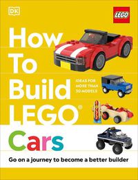 Cover image for How to Build LEGO Cars: Go on a Journey to Become a Better Builder